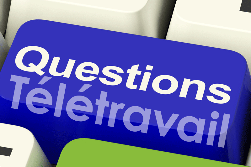 Vos questions sur le télétravail